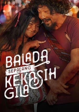 Balada Sepasang Kekasih Gila: Film Action tentang Perjalanan Sepasang Kekasih Gila yang saling Jatuh Cinta