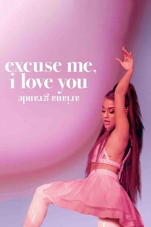 Ariana Grande - Excuse Me, I Love You: Film Dokumenter